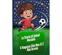 La Storia di Jamal Musiala: Il Ragazzo Che Non Si È Mai Arreso