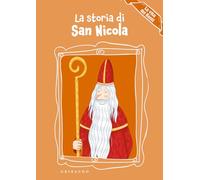 La storia di San Nicola. La vita dei santi. Ediz. a colori