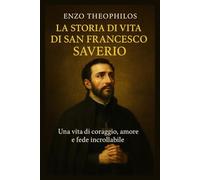 LA STORIA DI VITA DI SAN FRANCESCO SAVERIO