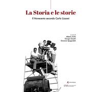 La storia e le storie. Il Novecento secondo Carlo Lizzani