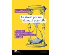 La storia per un domani possibile. Innovazioni e cambiamenti sociali che hanno avuto successo. E perché