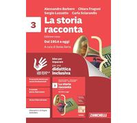 La storia racconta. Idee per imparare. Per la Scuola media. Dal 1914 a oggi (Vol. 3)