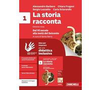 La storia racconta. Idee per imparare. Per la Scuola media. Dal VI secolo alla metà del Seicento (Vol. 1)