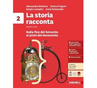 La storia racconta. Idee per imparare. Per la Scuola media. Dalla fine del Seicento ai primi del Novecento (Vol. 2)