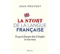 La story de la langue française Ce que le français doit à l'anglais et vice-versa - Jean Pruvost - Tallandier - broché - Essai