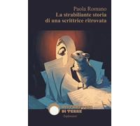La strabiliante storia di una scrittrice ritrovata