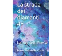 La strada dei diamanti 4Y: La Luce della Poesia