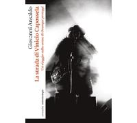 La strada di Vinicio Capossela. Un viaggio sulle orme di Ovunque proteggi