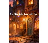 La Strada Invisibile: Dove la Magia Sceglie Chi Può Vedere