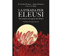 La strada per Eleusi. Alla scoperta del segreto dei Misteri
