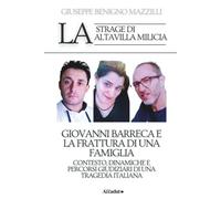 LA STRAGE DI ALTAVILLA MILICIA - GIOVANNI BARRECA E LA FRATTURA DI UNA FAMIGLIA: Contesto, Dinamiche e Percorsi Giudiziari di una Tragedia Italiana