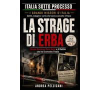 LA STRAGE DI ERBA: Olindo Romano, Rosa Bazzi e il Delitto che ha Sconvolto l’Italia