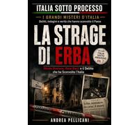 LA STRAGE DI ERBA: Olindo Romano, Rosa Bazzi e il Delitto che ha Sconvolto l’Italia