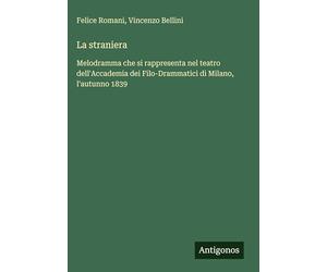 La straniera: Melodramma che si rappresenta nel teatro dell'Accademia dei Filo-Drammatici di Milano, l'autunno 1839