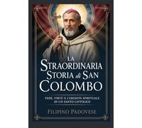 LA STRAORDINARIA STORIA DI SAN COLOMBO