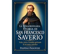 LA STRAORDINARIA STORIA DI SAN FRANCESCO SAVERIO