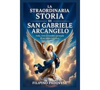LA STRAORDINARIA STORIA DI SAN MICHELE ARCANGELO