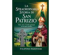 LA STRAORDINARIA STORIA DI SAN PATRIZIO
