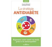 La stratégie antidiabète Reprenez votre santé en main grâce à la naturopathie - Cécilia Renaud - Mosaïque Santé - broché - Guide