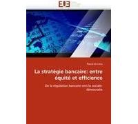 La Stratégie Bancaire: Entre Équité Et Efficience