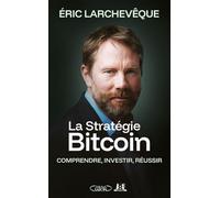 La Stratégie Bitcoin - Comprendre, Investir, Réussir