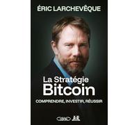 La Stratégie Bitcoin - Comprendre, investir, réussir
