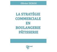 La stratégie commerciale en boulangerie pâtisserie