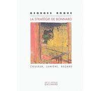 La stratégie de Bonnard: Couleur, lumière, regard