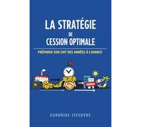 La Stratégie de Cession Optimale : Préparer Son Exit des Années à l'Avance