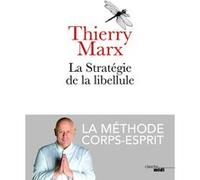 La Stratégie de la libellule Thierry Marx (Auteur)