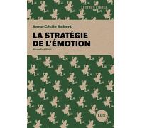 La stratégie de l'émotion - Anne-Cécile Robert - Lux Quebec - broché - Essai
