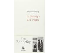 La stratégie de l'énigme Yves Bonnefoy (Auteur)