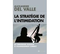 La Stratégie De L'intimidation - Du Terrorisme Jihadiste À L'islamiquement Correct