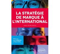 La stratégie de marque à l'international - Anne-Céline Ginoux - Ellipses - broché - Etude