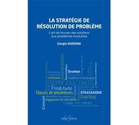 La stratégie de résolution de problèmes: L'art de trouver des solutions aux problèmes insolubles