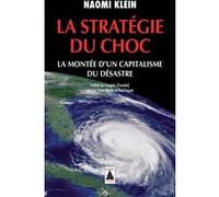 La Stratégie du choc Naomi Klein (Auteur), Lori Saint-Martin (Traduction), Paul Gagné (Traduction)