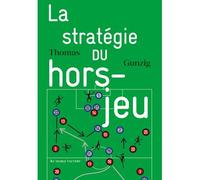 La stratégie du hors-jeu - Thomas Gunzig - Au diable vauvert - broché - Roman