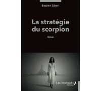 La stratégie du scorpion - Bastien Gibert - Les Impliqués - broché - Roman