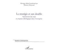 Eléonore Mounoud – La stratégie et son double – Autonomie du sujet et emprise idéologique