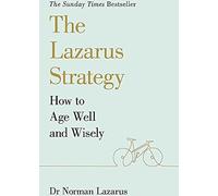 La Stratégie Lazarus : Comment bien vieillir et avec discernement, Lazarus,