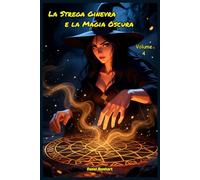 La Strega Ginevra e la Magia Oscura Un’Avventura tra Amicizia Mistero e Magia: Letture di Storie Fantasy Emozionanti un'idea regalo di Natale o ... Bambini e Ragazzi 9 10 11 12 13 14 15 anni