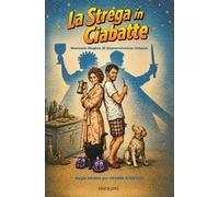 La strega in ciabatte: Manuale Magico di Sopravvivenza Urbana