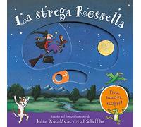 La strega Rossella. Tira, muovi, scopri! Ediz. a colori