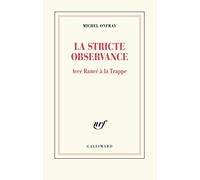 La stricte observance: Avec Rancé à la Trappe