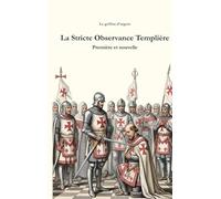 La Stricte Observance Templière: Première et nouvelle