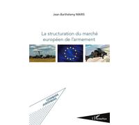La structuration du marché européen de l'armement - Jean-Barthélémy Maris - L'harmattan - broché - Etude