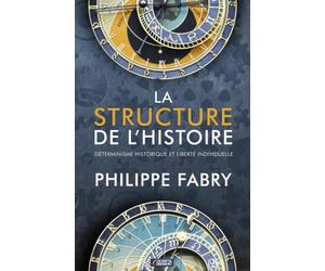 La Structure de l'Histoire: Déterminisme historique et liberté individuelle