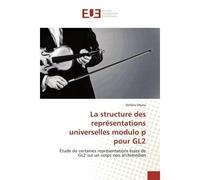 La structure des représentations universelles modulo p pour GL2 Étude de certaines représentations lisses de GL2 sur un corps non archimedien - Stefano Morra - Universitaires Europeennes - broché - Et
