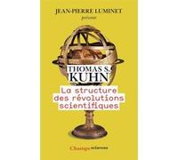 La Structure des révolutions scientifiques Thomas Samuel Kuhn (Auteur), Laure Meyer (Traduction), Jean-Pierre Luminet (Edité par)