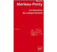 La structure du comportement Maurice Merleau-Ponty (Auteur)
